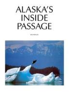 Alaska's Inside Passage di Kim Heacox edito da Graphic Arts Books