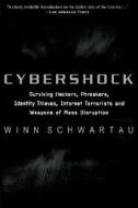 Cybershock: Surviving Hackers, Phreakers, Identity Thieves, Internet Terrorists and Weapons of Mass Disruption di Winn Schwartau edito da Basic Books (AZ)