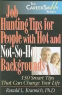 Job Hunting Tips for People with Hot & Not-So-Hot Backgrounds di Ronald L. Krannich edito da Impact Publications