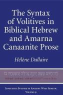 Syntax of Volitives in Biblical Hebrew and Amarna Canaanite Prose di Helene M. Dallaire edito da Penn State University Press