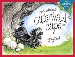Hairy Maclary's Caterwaul Caper di Lynley Dodd edito da Tricycle Press