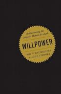 Willpower: Rediscovering the Greatest Human Strength di Roy F. Baumeister, John Tierney edito da Penguin Press