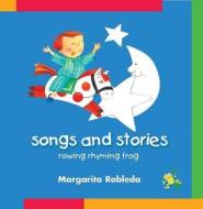 Rowing Rhyming Frog: Songs and Stories di Margarita Robleda edito da Alfaguara