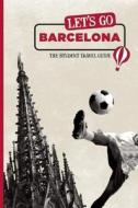 Let\'s Go Barcelona di Harvard Student Agencies Inc. edito da Avalon Travel Publishing