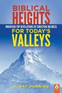 Biblical Heights for Today's Valleys di H. Ray Dunning edito da Aldersgate Press