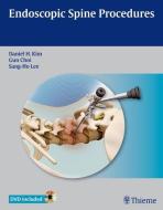 Endoscopic Spine Procedures di Daniel H. Kim, Gun Choi, Sangho Lee edito da Thieme Georg Verlag