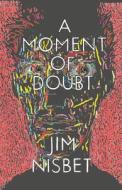 A Moment Of Doubt di Jim Nisbet edito da Pm Press