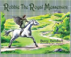 Robbie the Royal Messenger di Betty Turnbull edito da LIGHT MESSAGES