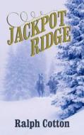 Jackpot Ridge di Ralph W. Cotton edito da Center Point