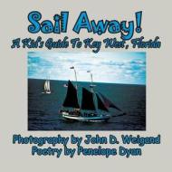 Sail Away! A Kid's Guide To Key West, Florida di Penelope Dyan edito da Bellissima Publishing LLC