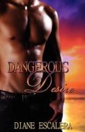 Dangerous Desire di Diane Escalera edito da Lyrical Press Inc