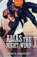 Alias the Night Wind di Varick Vanardy, Frederick Van Rensselaer Dey edito da ALTUS PR
