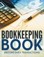 Bookkeeping Book (Record Daily Transactions) di Speedy Publishing Llc edito da Speedy Publishing LLC