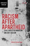 Racism After Apartheid: Challenges for Marxism and Anti-Racism edito da WITS UNIV PR