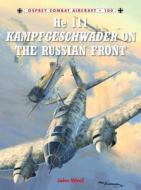 He 111 Kampfgeschwader on the Russian Front di John (Aviation author/artist) Weal edito da Bloomsbury Publishing PLC