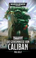 Warhammer 40.000 - Die Geheimnisse von Caliban di Phil Kelly edito da Black Library