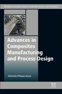 Advances in Composites Manufacturing and Process Design di Philippe Boisse edito da WOODHEAD PUB