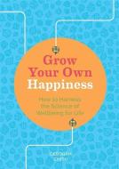 Grow Your Own Happiness di Deborah Smith edito da Octopus Publishing Group