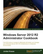 Windows Server 2012 R2 Administrator Cookbook di Jordan Krause edito da PACKT PUB