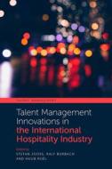 Talent Management Innovations in the International Hospitality Industry edito da EMERALD GROUP PUB