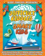 Difficult Riddles for Smart Kids di Robert "Funny Bob" McLaughling edito da Charlie Creative Lab