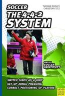 Soccer: 4-4-2 System di Thomas Dooley, Christian Titz edito da Meyer & Meyer Sport (UK) Ltd