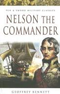 Nelson the Commander di Geoffrey Bennett edito da PEN & SWORD MILITARY CLASSICS