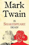 Is Shakespeare Dead? di Mark Twain edito da ALMA BOOKS
