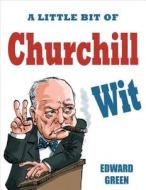 A Little Bit Of Churchill Wit di Edward Green edito da Summersdale Publishers