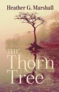 The Thorn Tree di Heather Marshall edito da M P PUB LTD