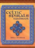 Celtic Spirals Handbook di Sheila Sturrock edito da Guild Of Master Craftsman Publications Ltd