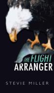 The Flight Arranger di Stevie Miller edito da New Generation Publishing