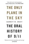 The Only Plane in the Sky di Garrett M. Graff edito da Octopus Publishing Ltd.