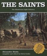 The Saints: The Rhodesian Light Infantry [With DVD] di Alexandre Binda edito da 30 Degrees South