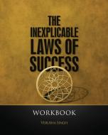 The Inexplicable Laws of Success di Verusha Singh edito da Ink 'n Ivory
