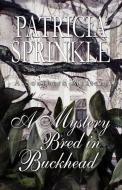 A Mystery Bred in Buckhead di Patricia Sprinkle edito da BELLA ROSA BOOKS