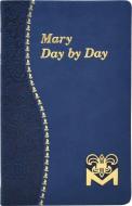 Mary Day by Day di Charles G. Fehrenbach edito da Catholic Book Publishing Corp