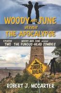 Woody and June versus the Fungus-Head Zombies di Robert J. McCarter edito da LITTLE HUMMINGBIRD PUB