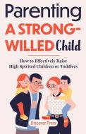 Parenting a Strong-Willed Child di Discover Press edito da GTM Press LLC