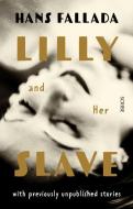 Lilly and Her Slave di Hans Fallada edito da SCRIBE PUBN