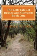 The Folk Tales of Brusco and Giovanni Book One di James Como edito da Createspace Independent Publishing Platform