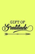 Gift of Gratitude: Daily Gratitude Journal with Prompts 108 Days of Choosing Gratitude di Dartan Creations edito da Createspace Independent Publishing Platform
