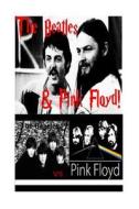 The Beatles & Pink Floyd!: Lennon-McCartney Gilmour-Waters di Steven King edito da Createspace Independent Publishing Platform