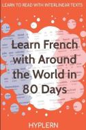 Learn French with Around The World In 80 Days: Interlinear French to English di Kees van den End, Bermuda Word Hyplern, Jules Verne edito da LIGHTNING SOURCE INC