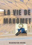 La vie de Mahomet di Washington Irving edito da Books on Demand