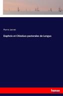 Daphnis et ChloéLes pastorales de Longus di Pierre Jannet edito da hansebooks