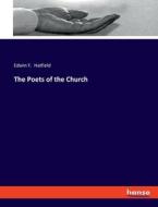 The Poets of the Church di Edwin F. Hatfield edito da hansebooks