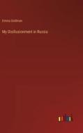 My Disillusionment in Russia di Emma Goldman edito da Outlook Verlag