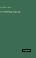 Die Waldertrags-regelung di Carl Gustav Heyer edito da Antigonos Verlag