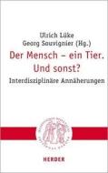 Der Mensch - ein Tier. Und sonst? edito da Herder Verlag GmbH